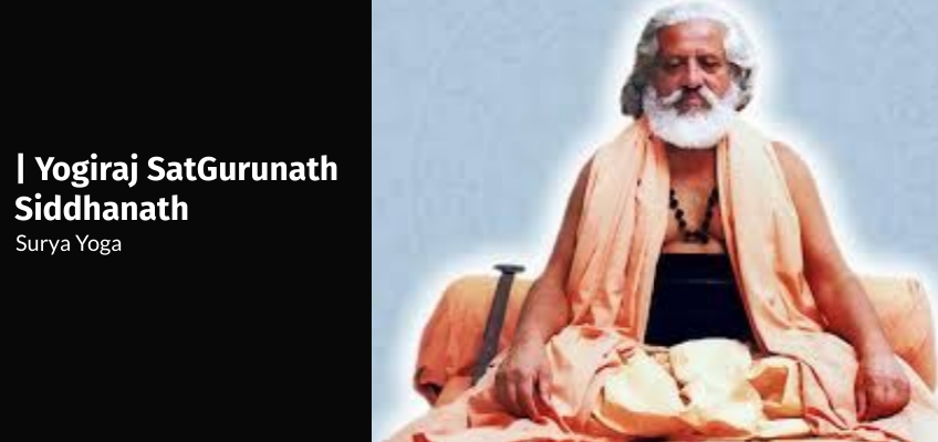 Yogiraj SatGurunath Siddhanath suriya yoga